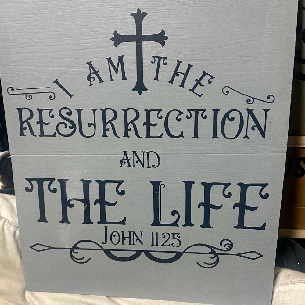 NWT…custom made sign that says…I am the resurrection and the life…John 11 25